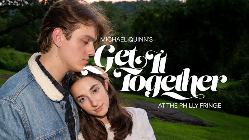 Get It Together at the 2025 Philadelphia Fringe Festival cover photo