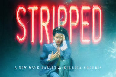 STRIPPED ENCORE RUN ~ a new wave ballet by director/choreographer Kelleia Sheerin cover photo